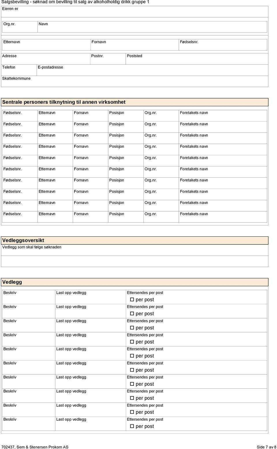 Etternavn Fornavn Posisjon Foretakets navn Vedleggsoversikt Vedlegg som skal følge søknaden Vedlegg Side 7 av 8