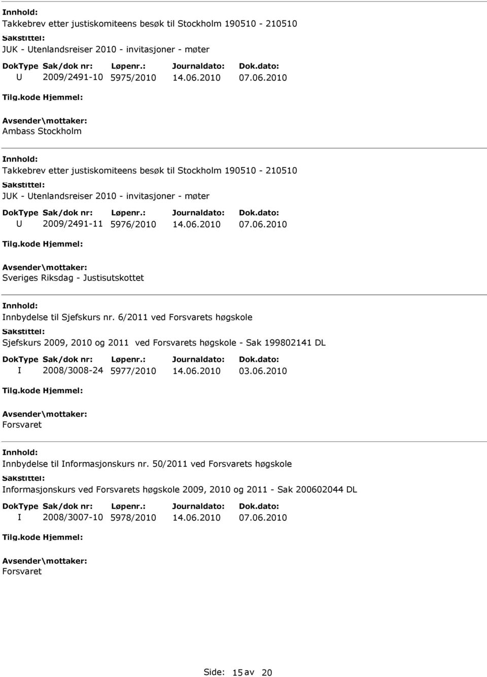 2010 Sveriges Riksdag - Justisutskottet nnbydelse til Sjefskurs nr.