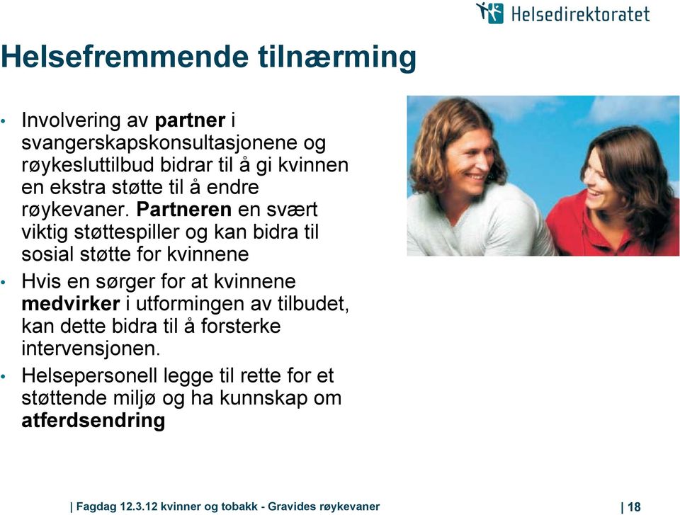 Partneren en svært viktig støttespiller og kan bidra til sosial støtte for kvinnene Hvis en sørger for at kvinnene medvirker i