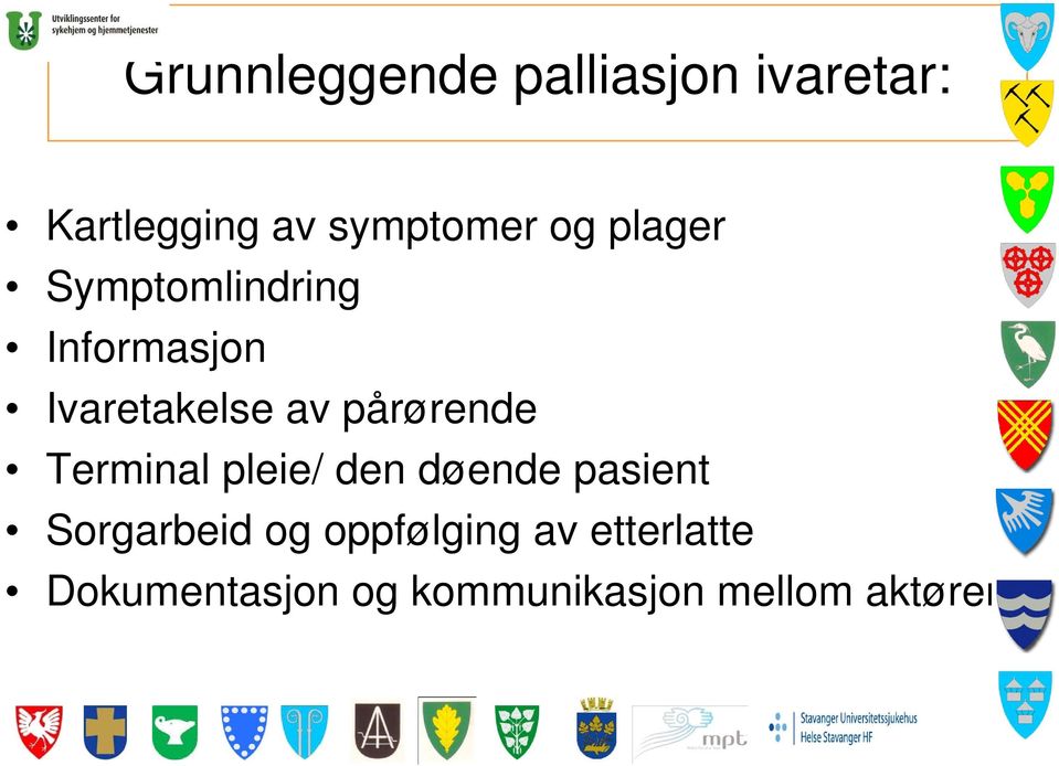 pårørende Terminal pleie/ den døende pasient Sorgarbeid og