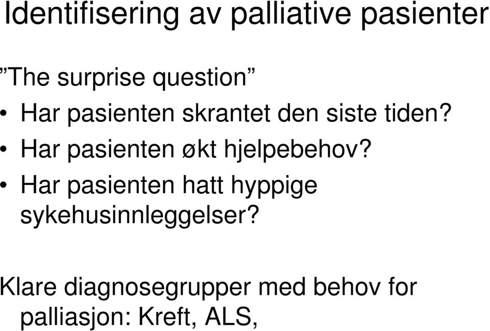 Har pasienten økt hjelpebehov?