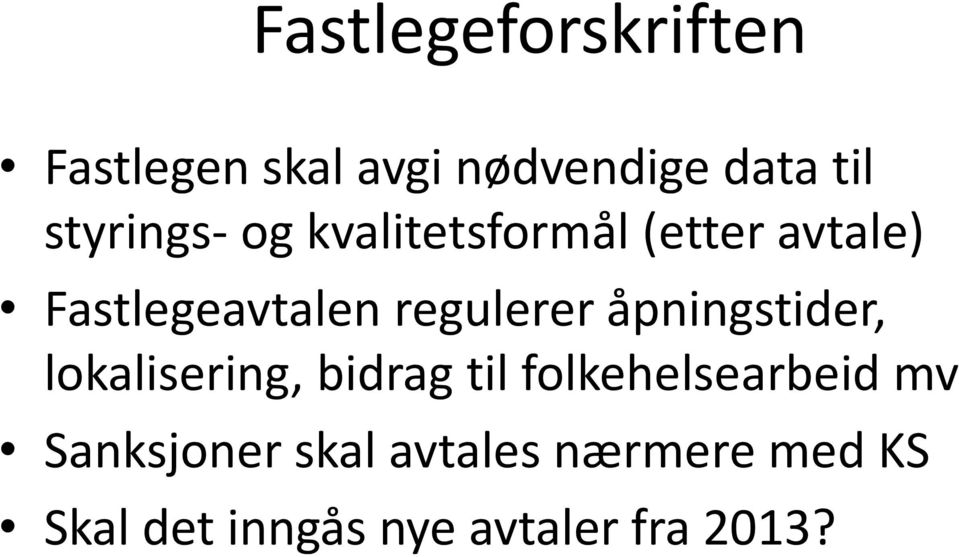 regulerer åpningstider, lokalisering, bidrag til folkehelsearbeid