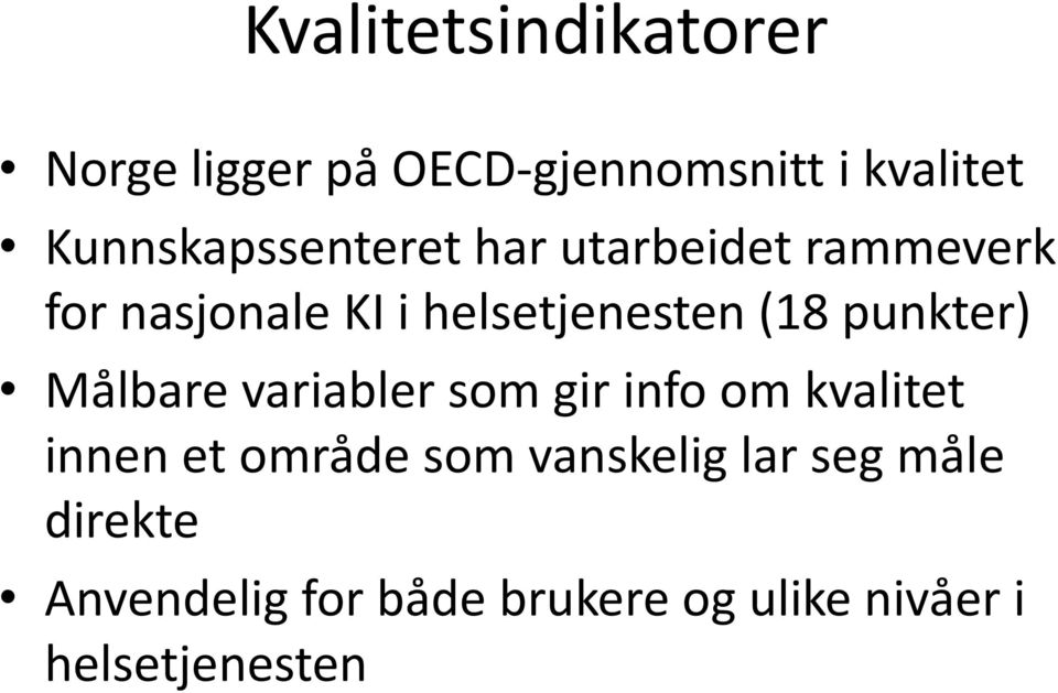 (18 punkter) Målbare variabler som gir info om kvalitet innen et område som