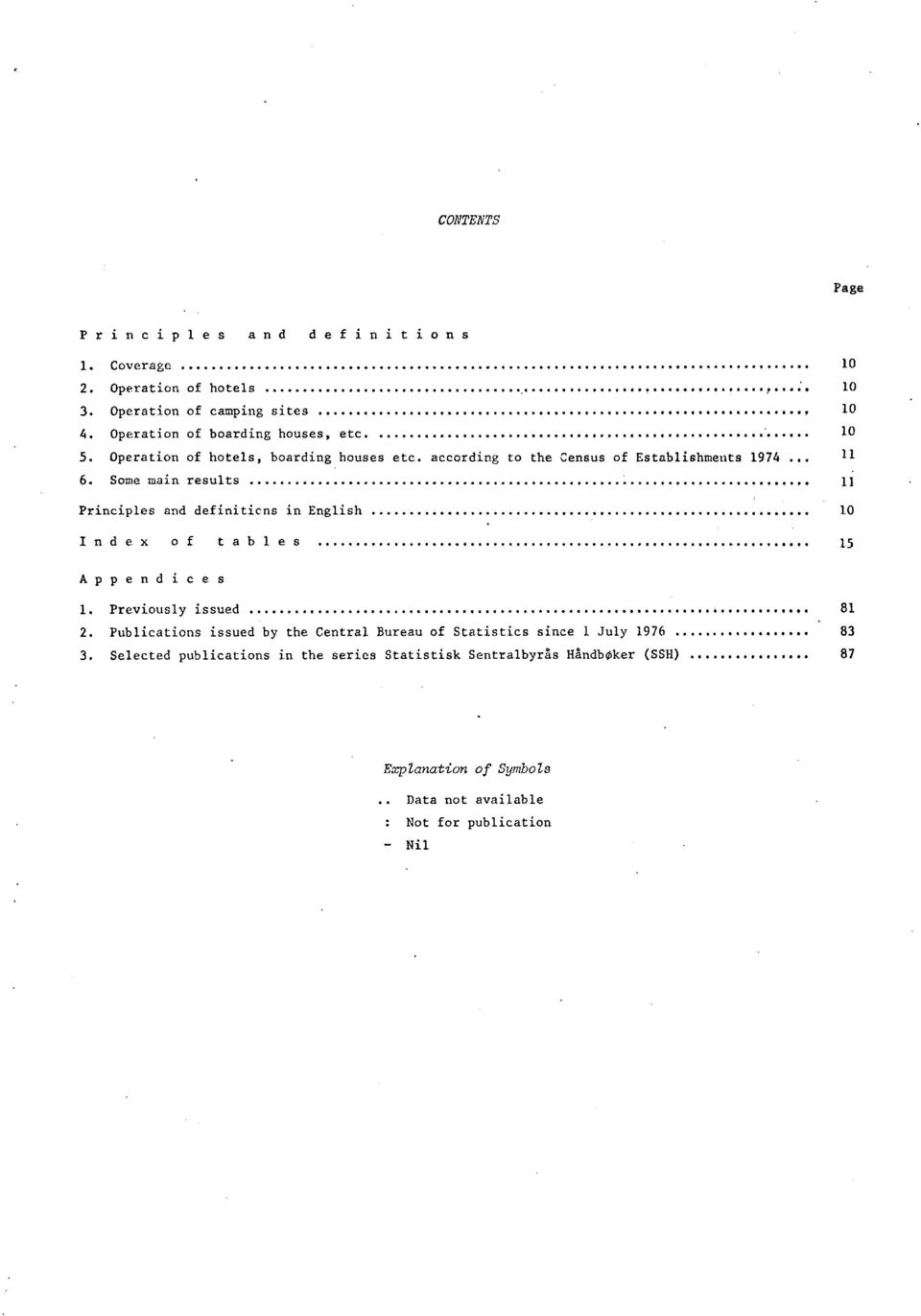 Some main results 11 Principles and definiticns in English 10 Index of tables 15 Appendices 1. Previously issued.. 81 2.