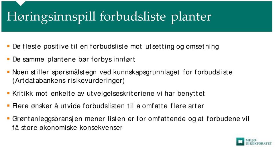 risikovurderinger) Kritikk mot enkelte av utvelgelseskriteriene vi har benyttet Flere ønsker å utvide forbudslisten