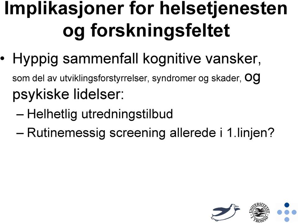 utviklingsforstyrrelser, syndromer og skader, og psykiske