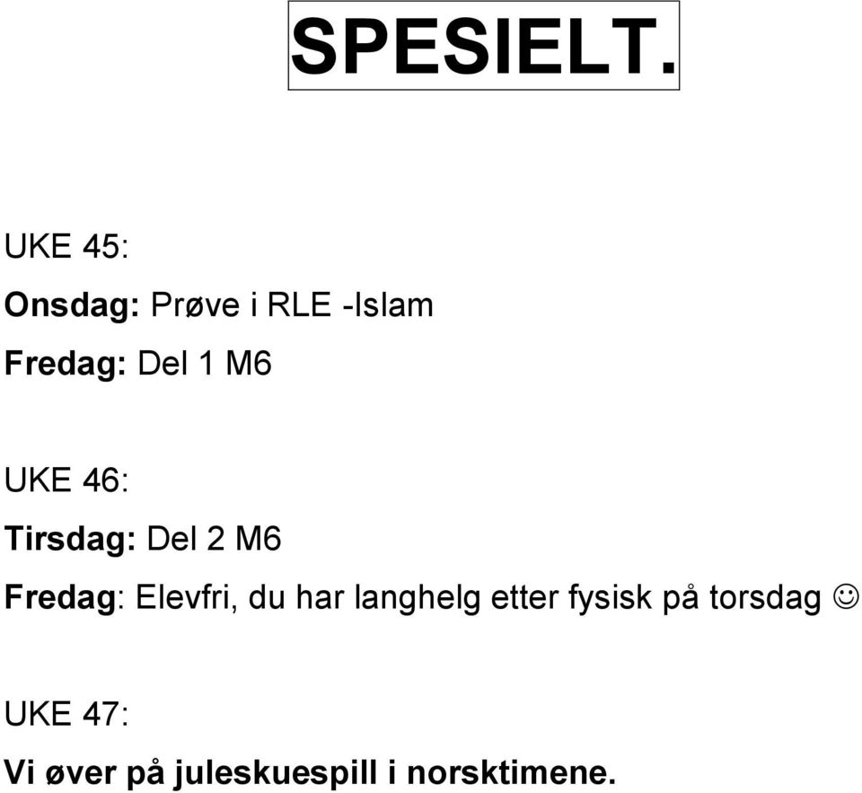 1 M6 UKE 46: Tirsdag: Del 2 M6 Fredag: Elevfri,