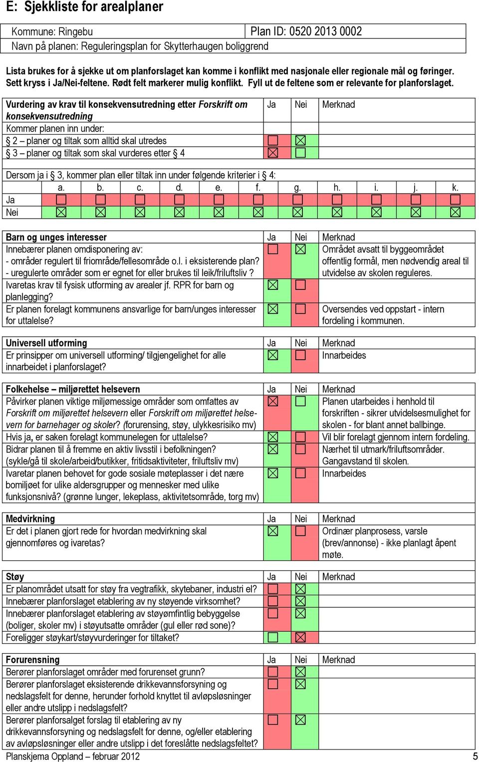 Sett kryss i Ja/Nei-feltene. Rødt felt markerer mulig konflikt. Fyll ut de feltene som er relevante for planforslaget.