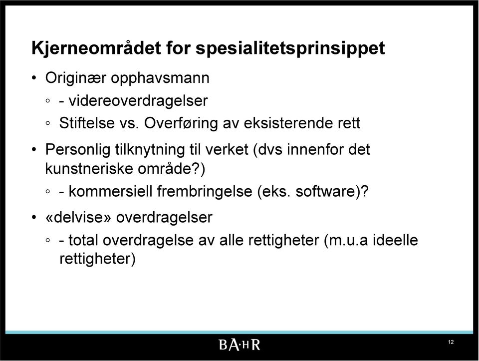 Overføring av eksisterende rett Personlig tilknytning til verket (dvs innenfor det