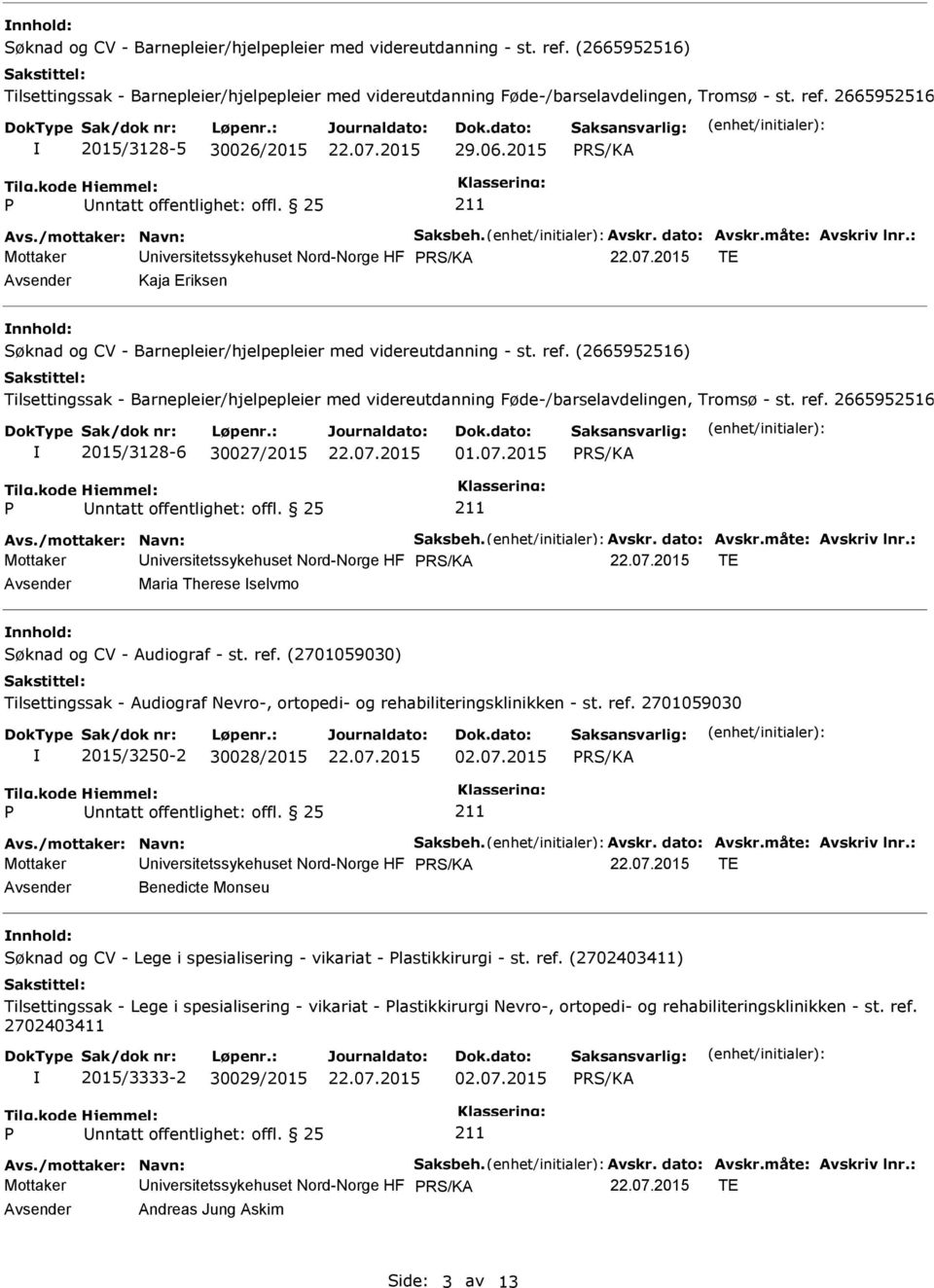 : Mottaker niversitetssykehuset Nord-Norge HF TE Maria Therese selvmo nnhold: Søknad og CV - Audiograf - st. ref.