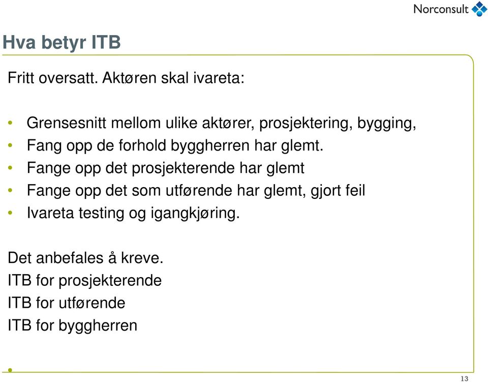 de forhold byggherren har glemt.