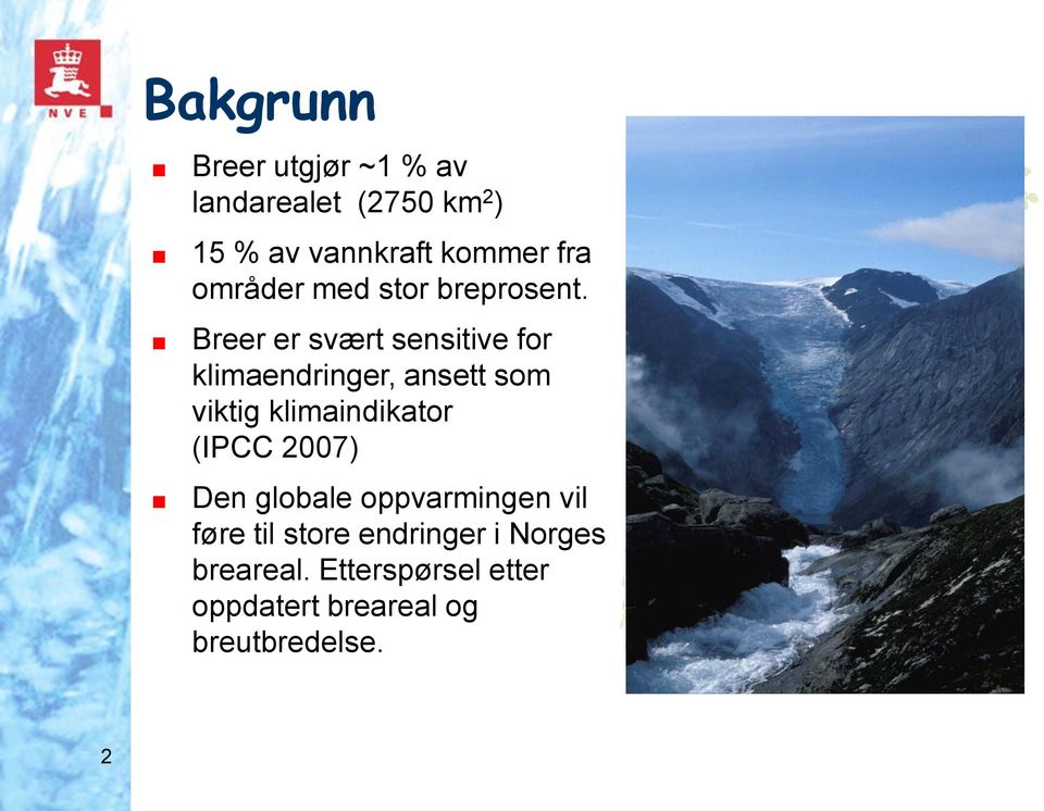 Breer er svært sensitive for klimaendringer, ansett som viktig klimaindikator (IPCC