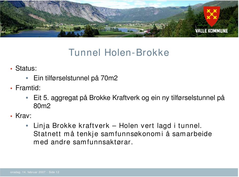 Brokke kraftverk Holen vert lagd i tunnel.