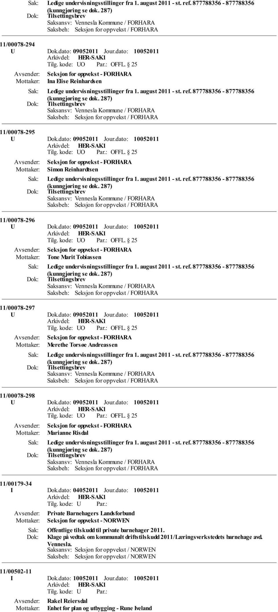 dato: Seksjon for oppvekst - FORHARA Simon Reinhardtsen Ledige undervisningsstillinger fra 1. august 2011 - st. ref. 877788356-877788356 11/00078-296 U Dok.dato: 09052011 Jour.