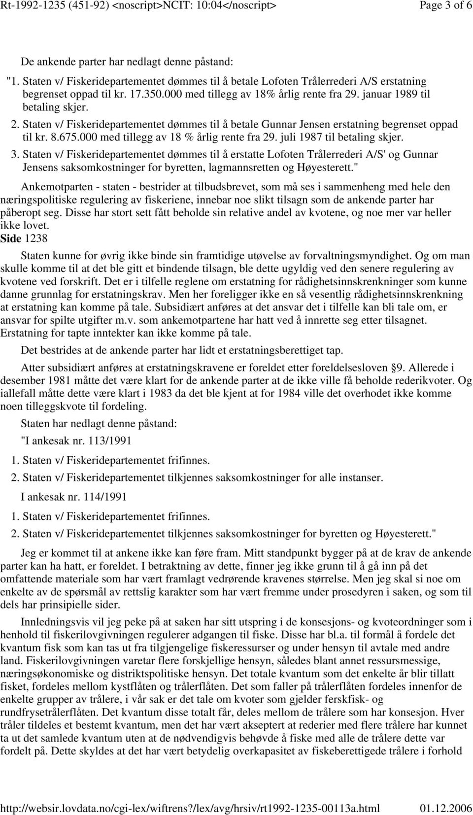 000 med tillegg av 18 % årlig rente fra 29. juli 1987 til betaling skjer. 3.