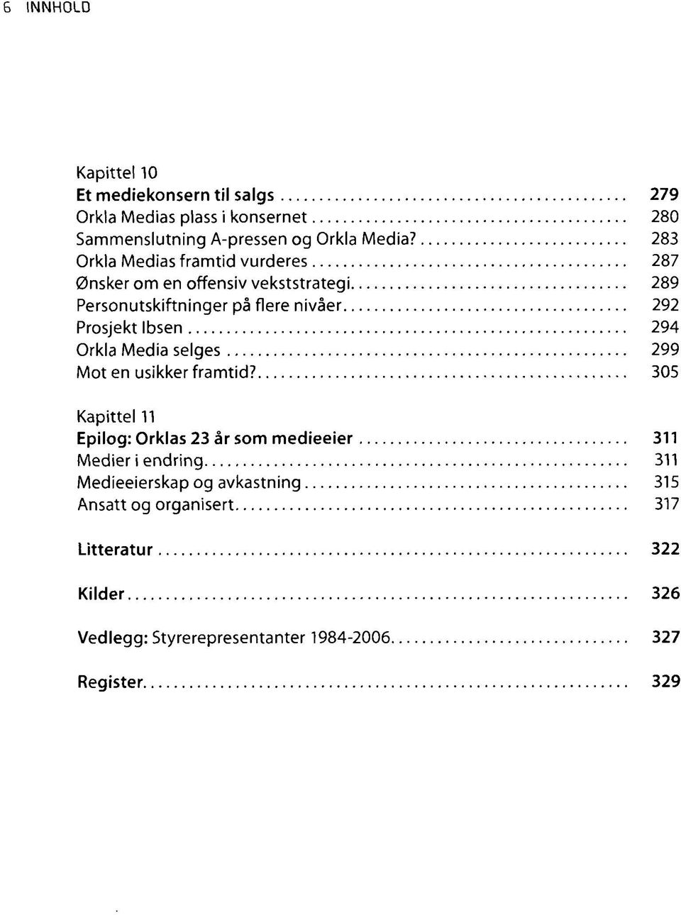 Ibsen 294 Orkla Media selges 299 Mot en usikker framtid?