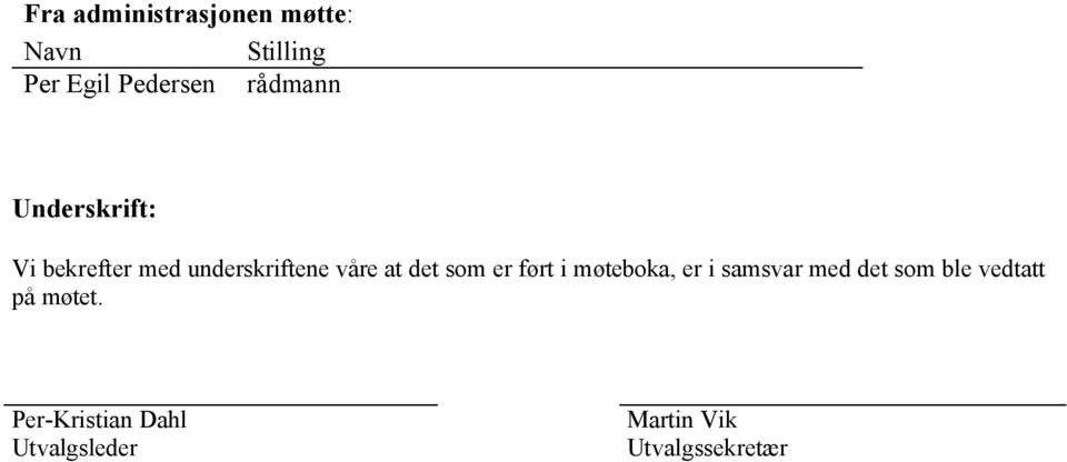 det som er ført i møteboka, er i samsvar med det som ble