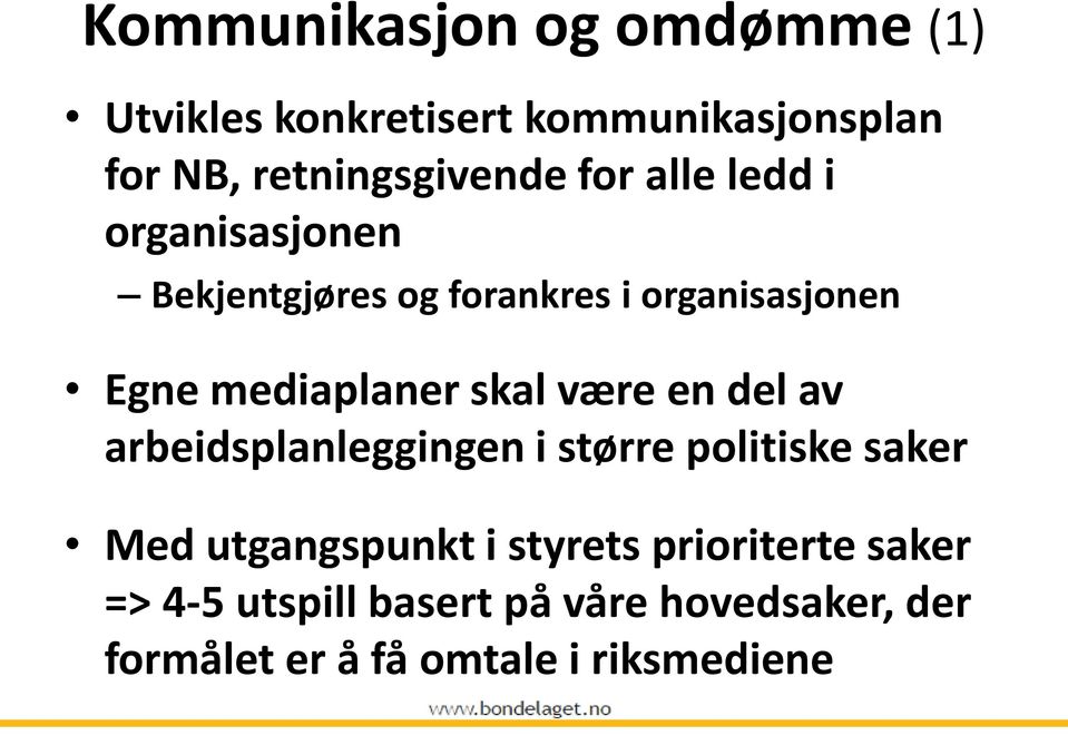 skal være en del av arbeidsplanleggingen i større politiske saker Med utgangspunkt i styrets