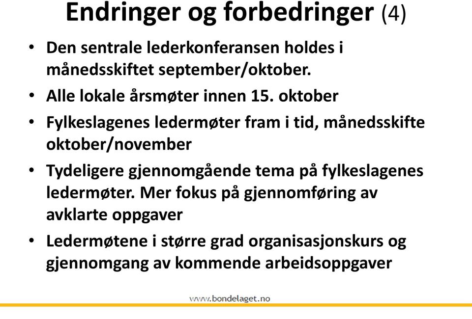 oktober Fylkeslagenes ledermøter fram i tid, månedsskifte oktober/november Tydeligere gjennomgående