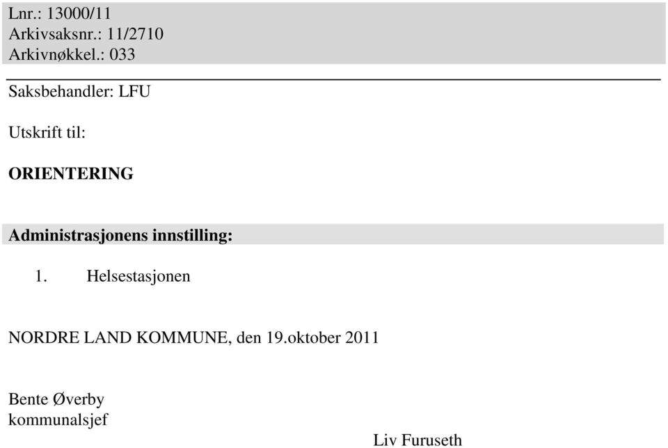 Administrasjonens innstilling: 1.