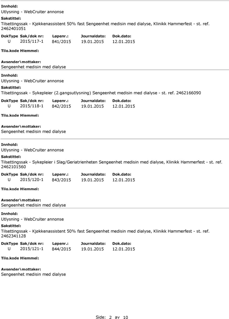 2462166090 2015/118-1 842/2015 tlysning - WebCruiter annonse Tilsettingssak - Sykepleier i Slag/Geriatrienheten, Klinikk Hammerfest - st.