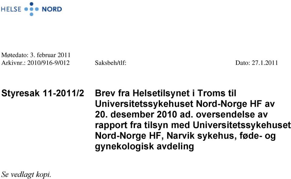 /916-9/012 Saksbeh/tlf: Dato: 27.1.2011 Styresak 11-2011/2 Brev fra Helsetilsynet i