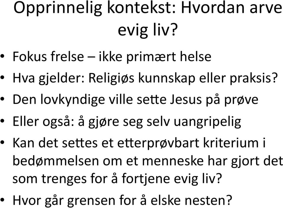 Den lovkyndige ville sele Jesus på prøve Eller også: å gjøre seg selv uangripelig Kan det