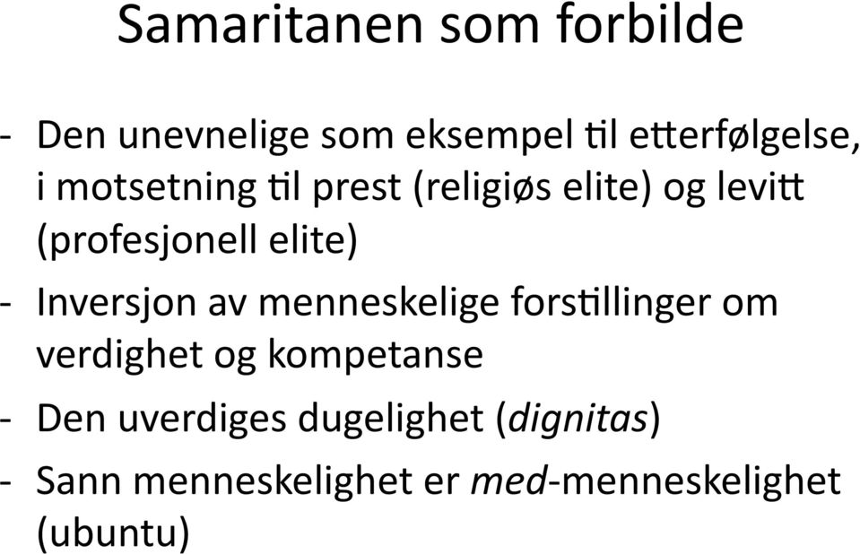 Inversjon av menneskelige forswllinger om verdighet og kompetanse - Den