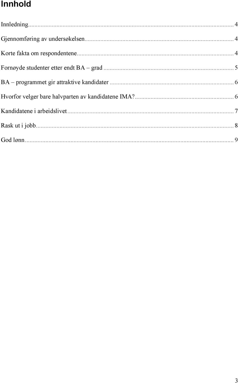 .. 5 BA programmet gir attraktive kandidater.