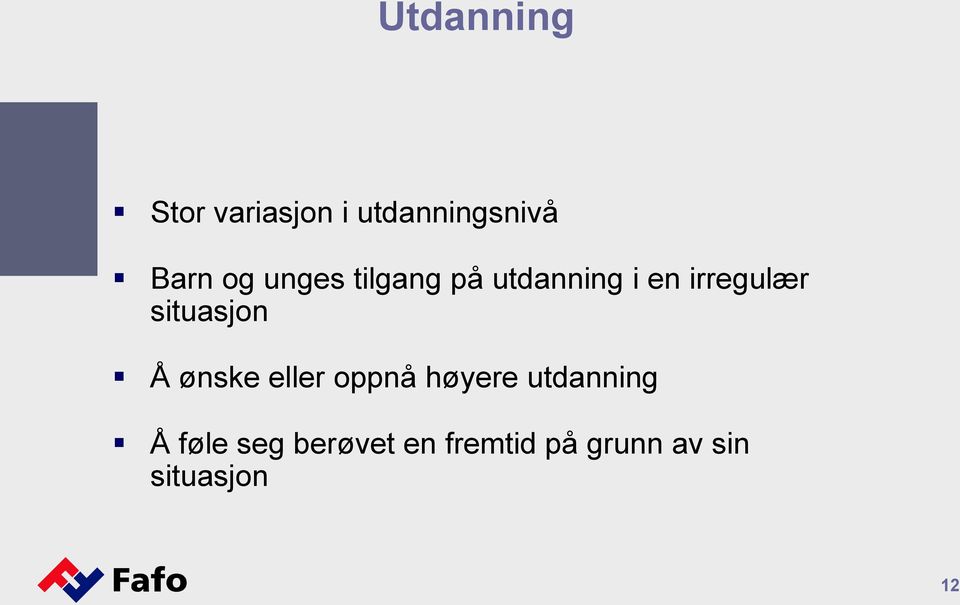 situasjon Å ønske eller oppnå høyere utdanning Å