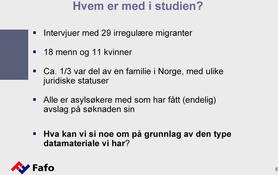 1/3 var del av en familie i Norge, med ulike juridiske statuser Alle er