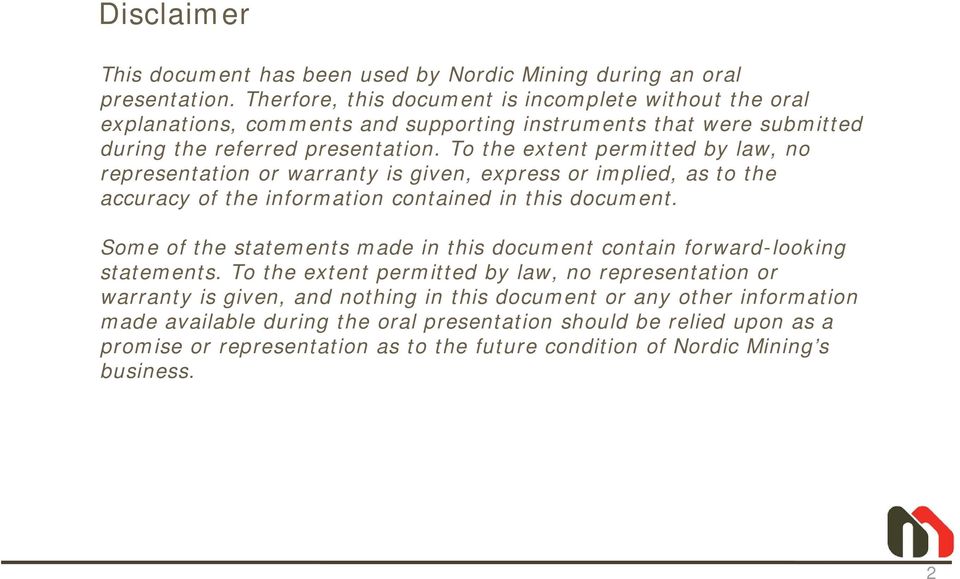 To the extent permitted by law, no representation or warranty is given, express or implied, as to the accuracy of the information contained in this document.