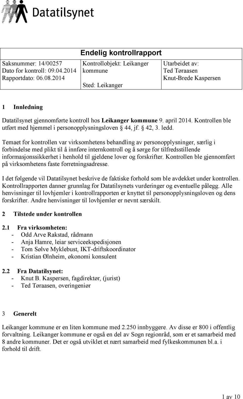 april 2014. Kontrollen ble utført med hjemmel i personopplysningsloven 44, jf. 42, 3. ledd.