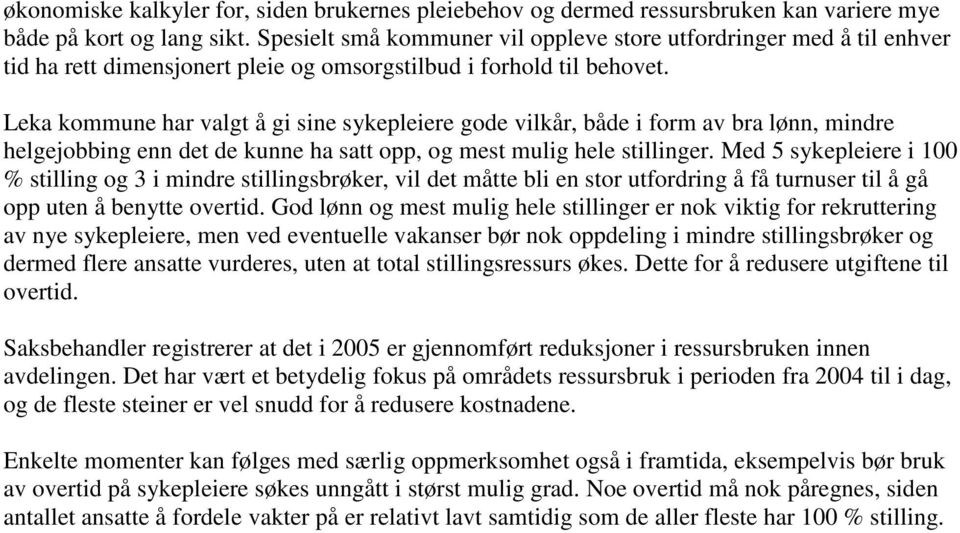 Leka kommune har valgt å gi sine sykepleiere gode vilkår, både i form av bra lønn, mindre helgejobbing enn det de kunne ha satt opp, og mest mulig hele stillinger.