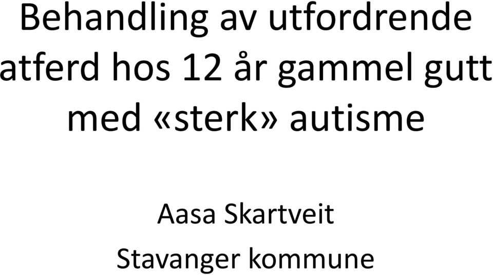 gutt med «sterk» autisme