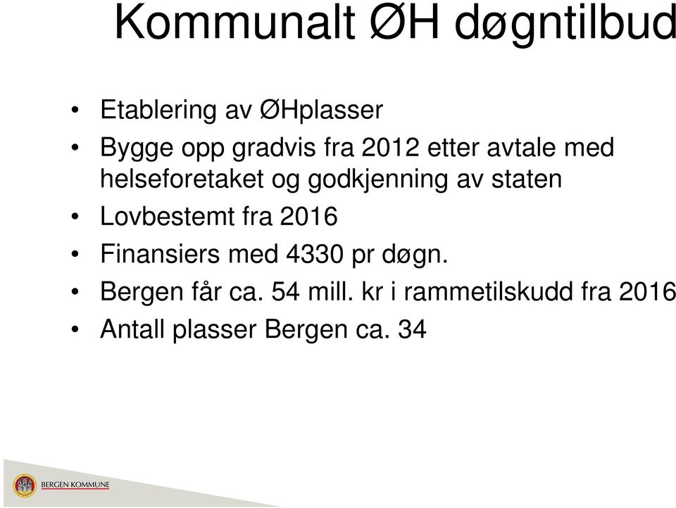 Lovbestemt fra 2016 Finansiers med 4330 pr døgn. Bergen får ca.