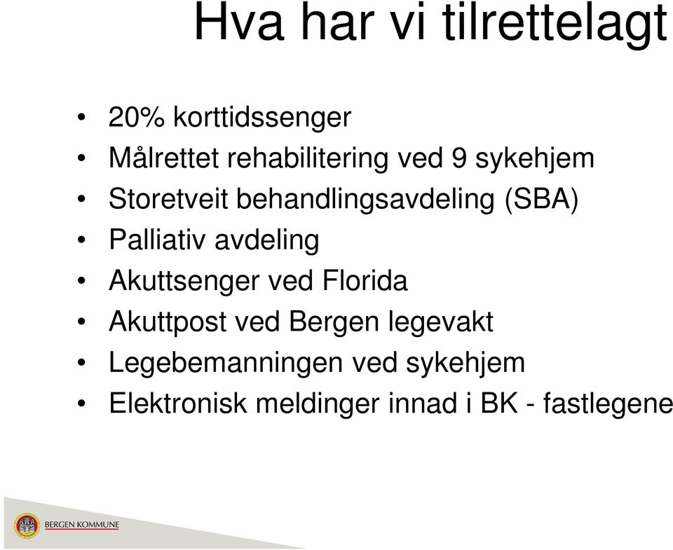 Palliativ avdeling Akuttsenger ved Florida Akuttpost ved Bergen