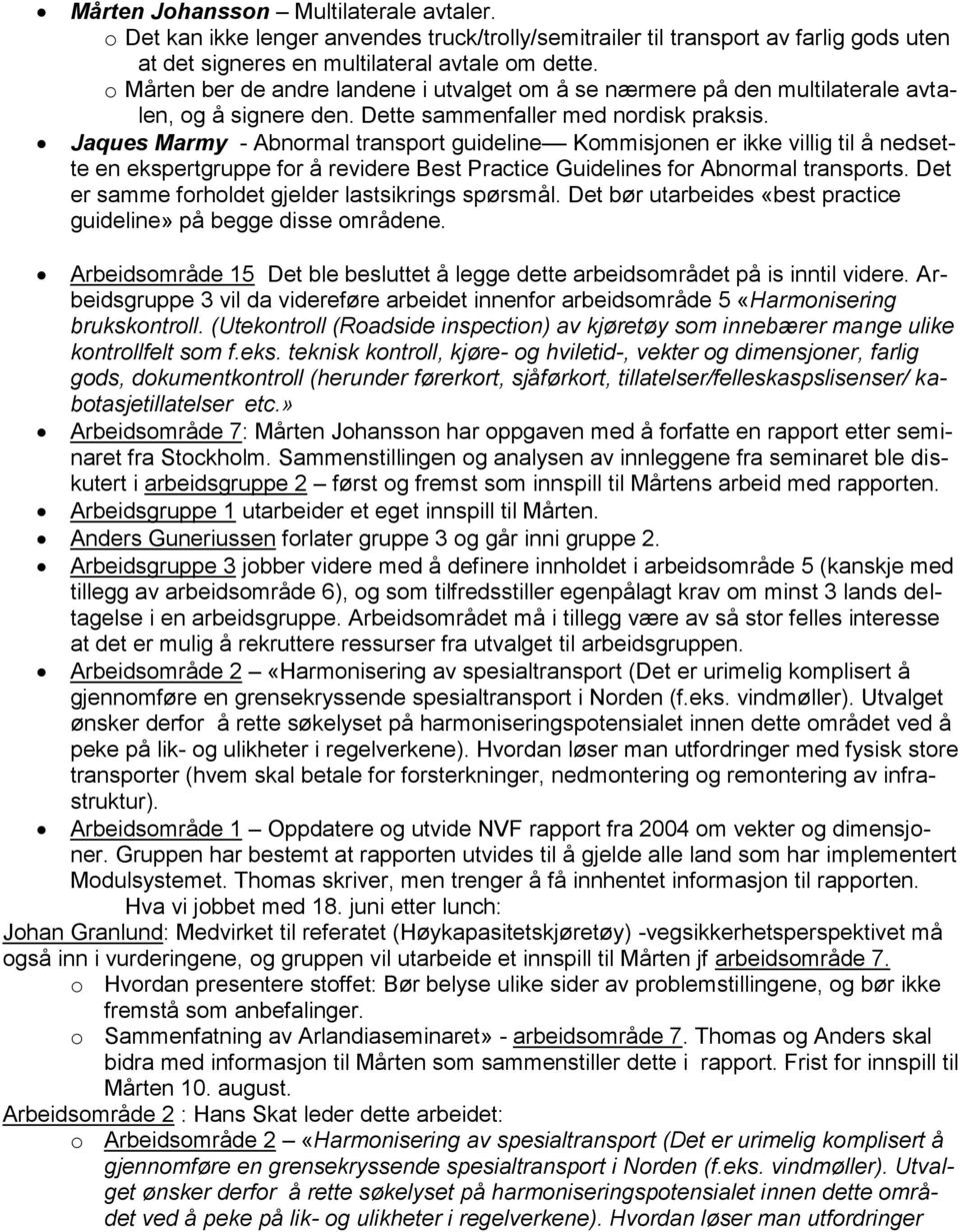 Jaques Marmy - Abnormal transport guideline Kommisjonen er ikke villig til å nedsette en ekspertgruppe for å revidere Best Practice Guidelines for Abnormal transports.