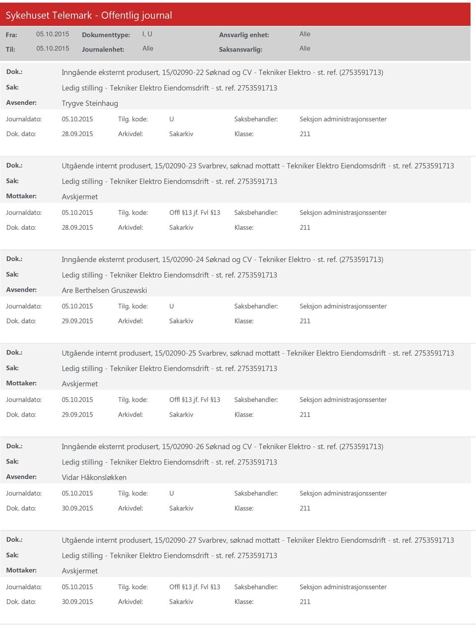 (2753591713) Are Berthelsen Gruszewski tgående internt produsert, 15/02090-25 Svarbrev, søknad mottatt - Tekniker Elektro Eiendomsdrift - st. ref.