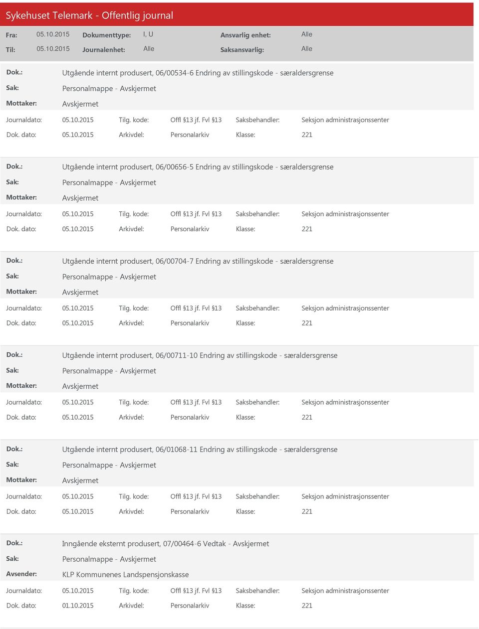 dato: Arkivdel: Personalarkiv tgående internt produsert, 06/00704-7 Endring av stillingskode - særaldersgrense Personalmappe - Dok.