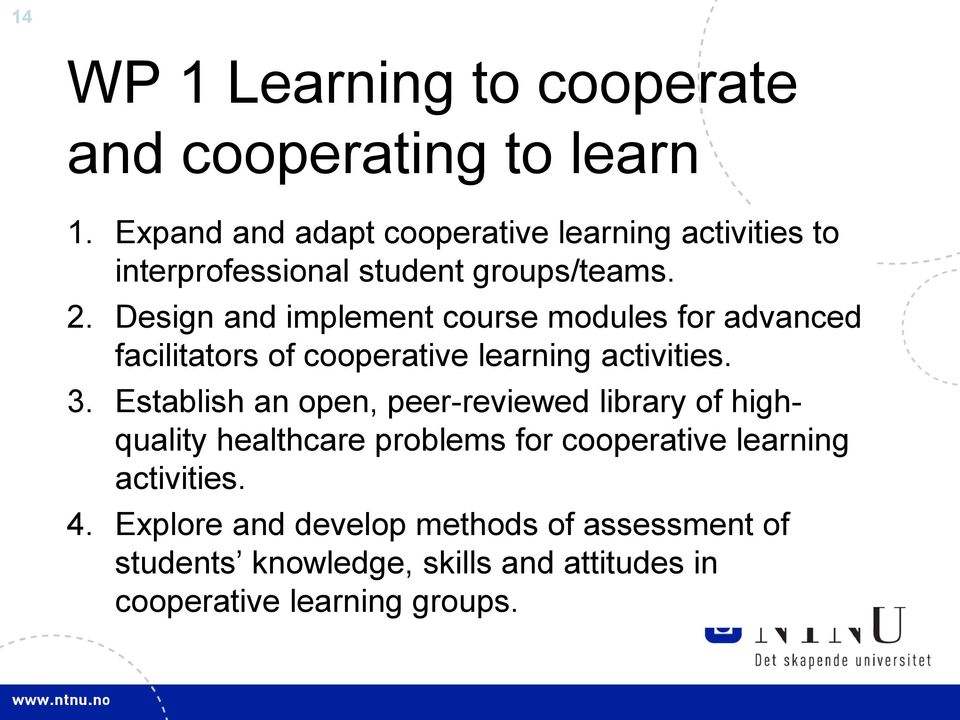 Design and implement course modules for advanced facilitators of cooperative learning activities. 3.