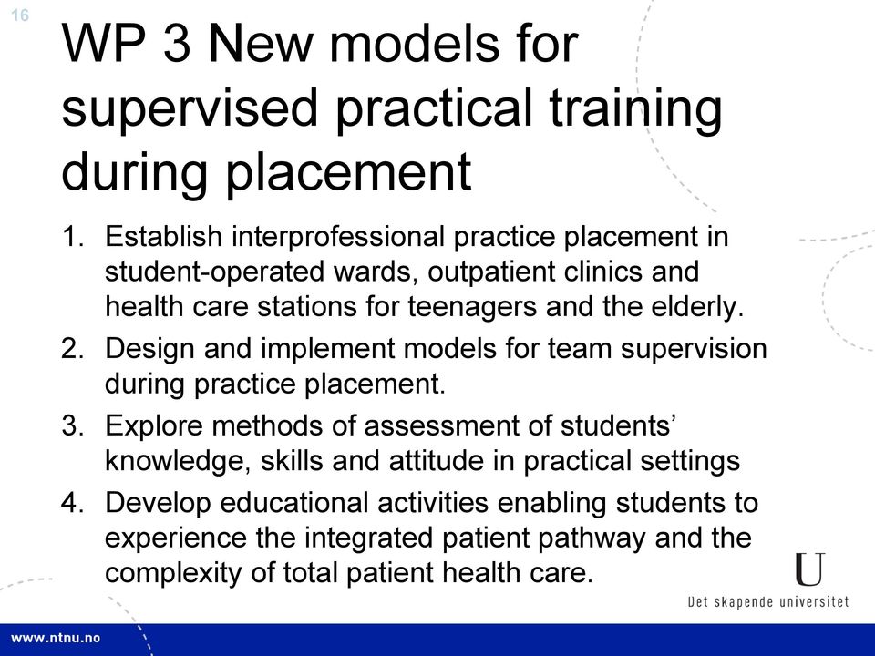 the elderly. 2. Design and implement models for team supervision during practice placement. 3.