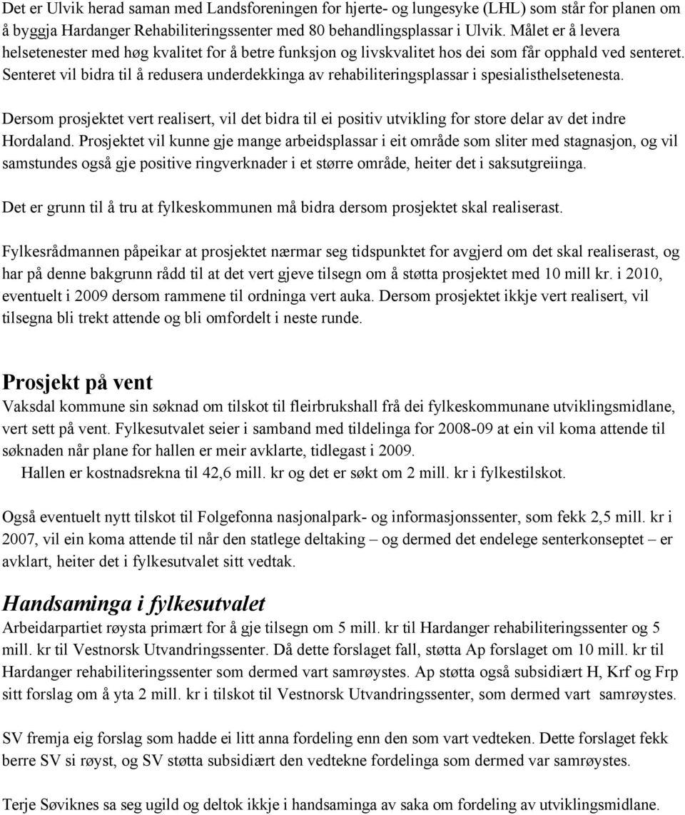 Senteret vil bidra til å redusera underdekkinga av rehabiliteringsplassar i spesialisthelsetenesta.