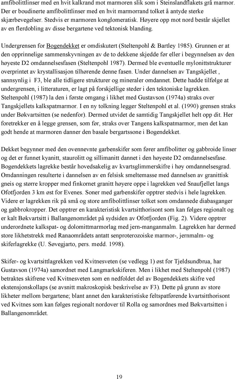 Undergrensen for Bogendekket er omdiskutert (Steltenpohl & Bartley 1985).