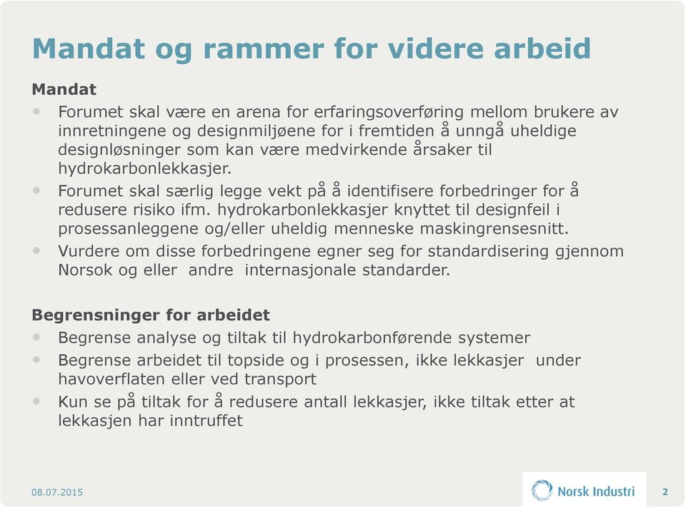 hydrokarbonlekkasjer knyttet til designfeil i prosessanleggene og/eller uheldig menneske maskingrensesnitt.