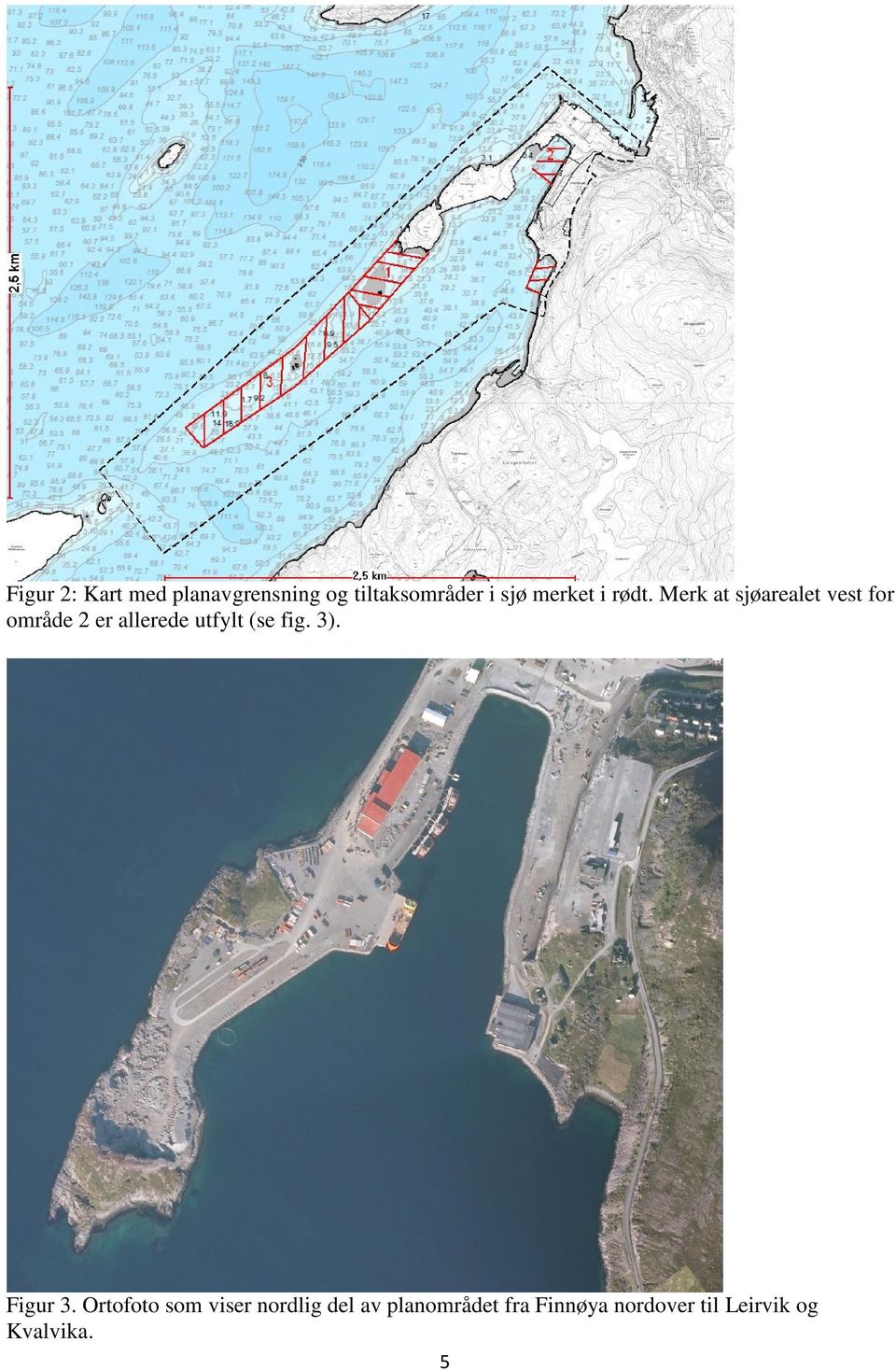 Merk at sjøarealet vest for område 2 er allerede utfylt (se