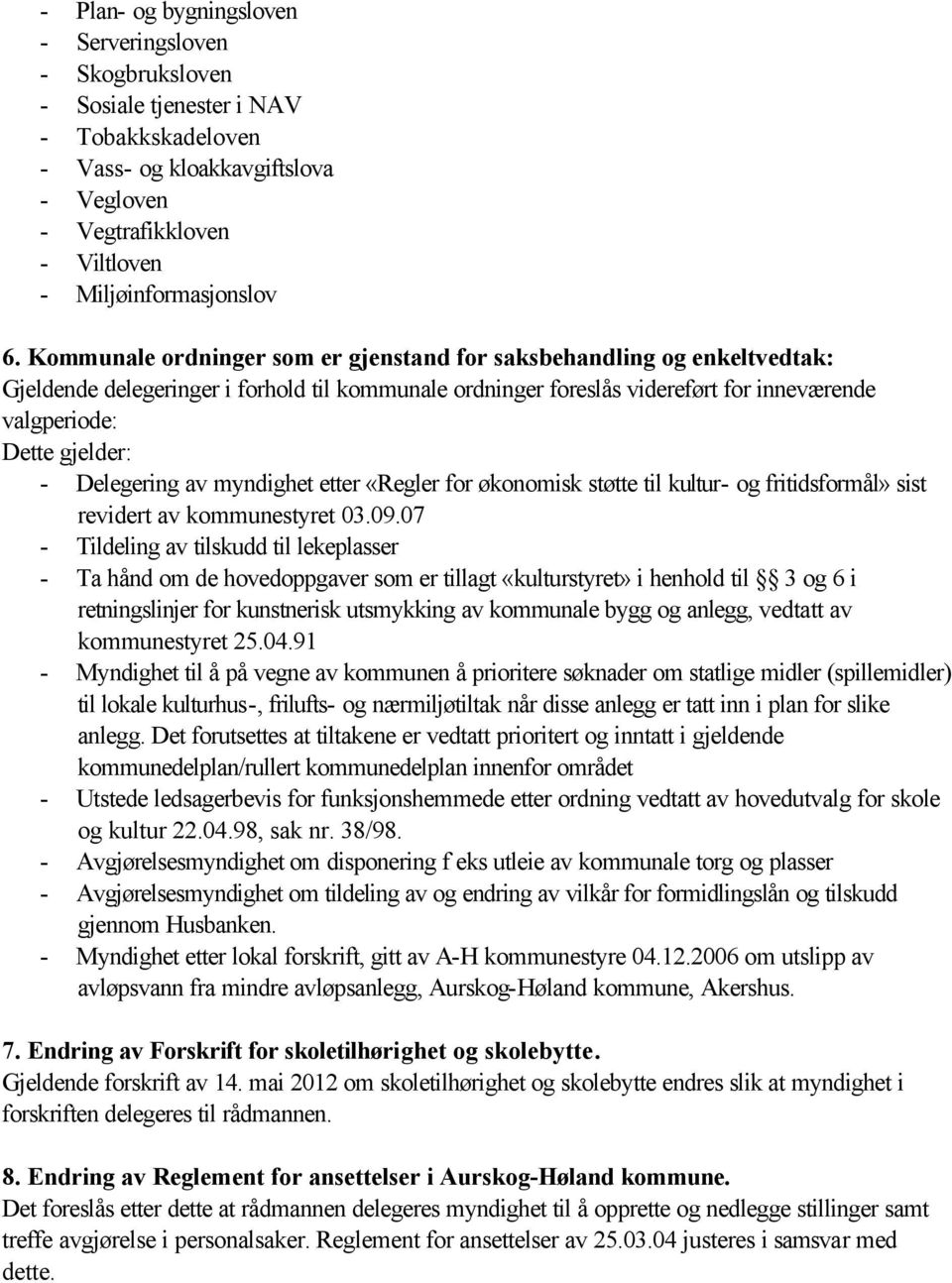 Delegering av myndighet etter «Regler for økonomisk støtte til kultur- og fritidsformål» sist revidert av kommunestyret 03.09.