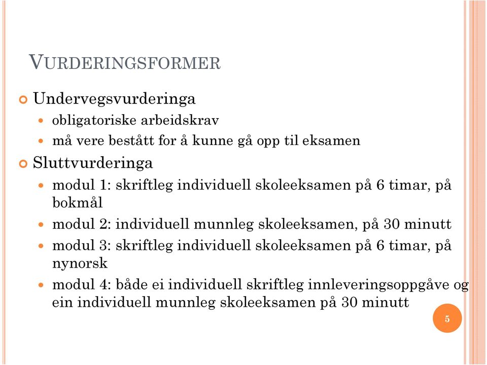 individuell munnleg skoleeksamen, på 30 minutt modul 3: skriftleg individuell skoleeksamen på 6 timar, på