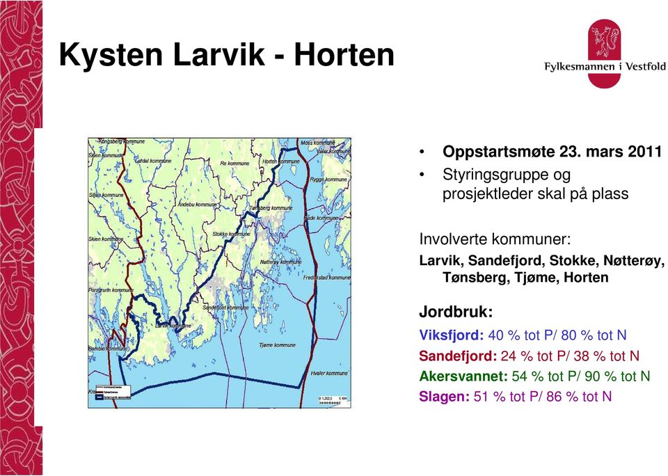 Larvik, Sandefjord, Stokke, Nøtterøy, Tønsberg, Tjøme, Horten Jordbruk: