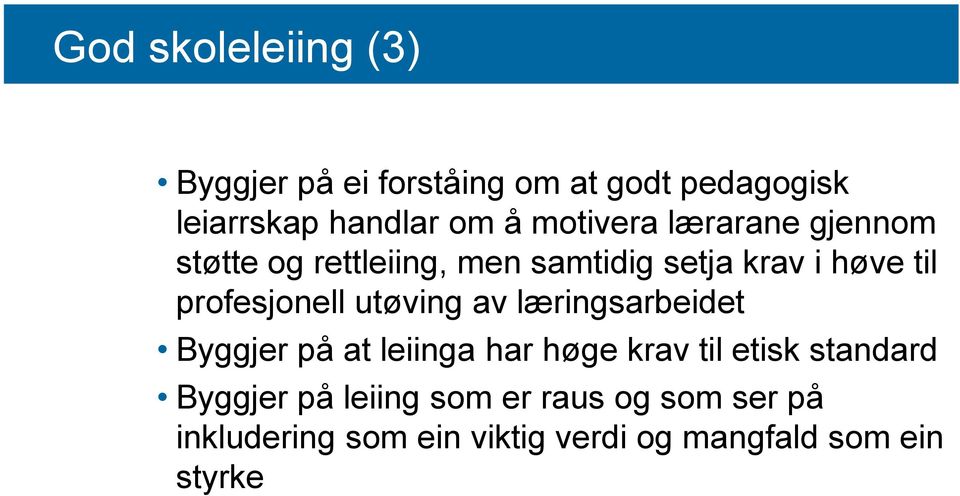 profesjonell utøving av læringsarbeidet Byggjer på at leiinga har høge krav til etisk